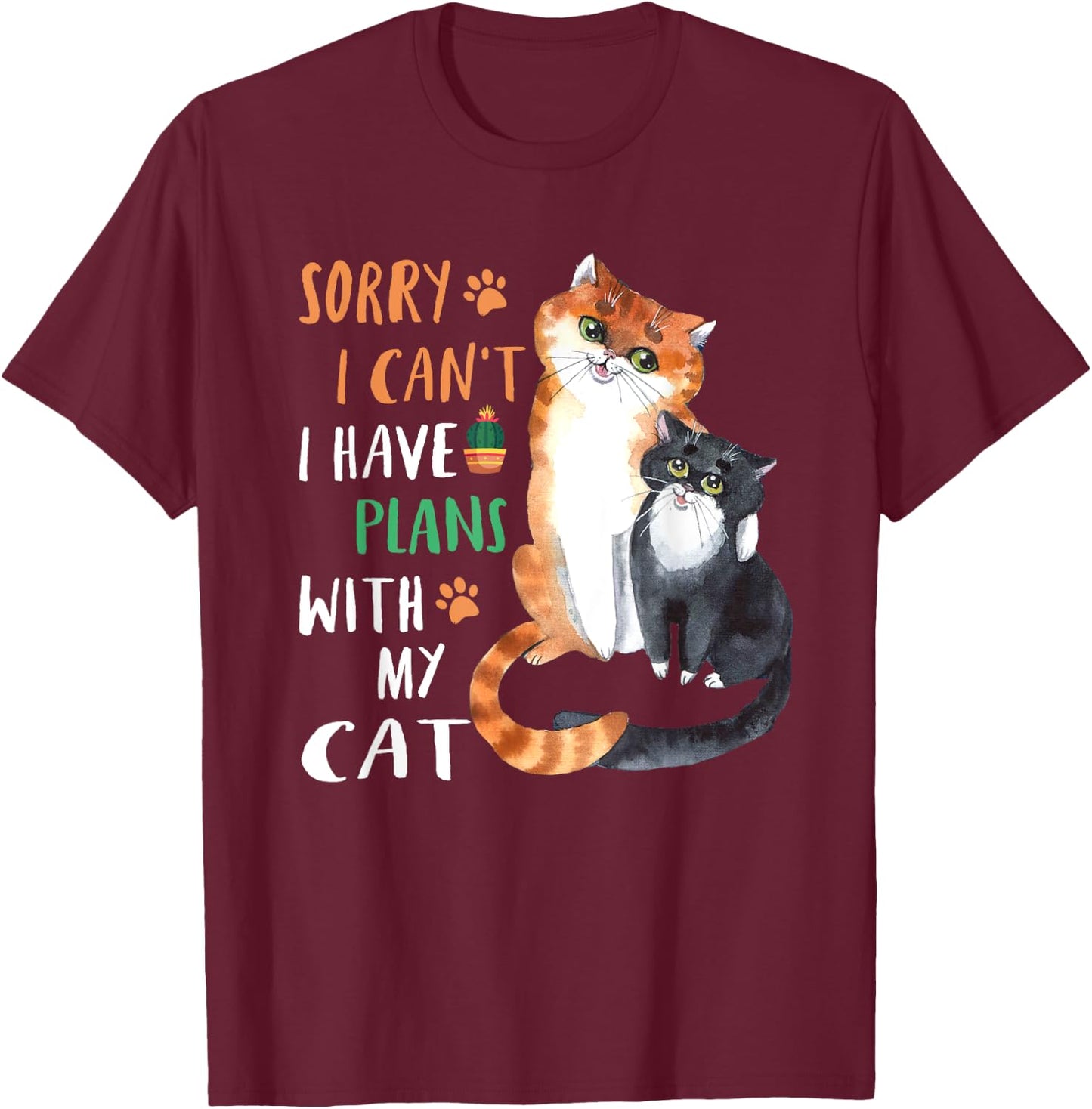 Funny Cat Lover Sorry I can't I have plans with my Cat T-Shirt - T-Shirt | Maroon