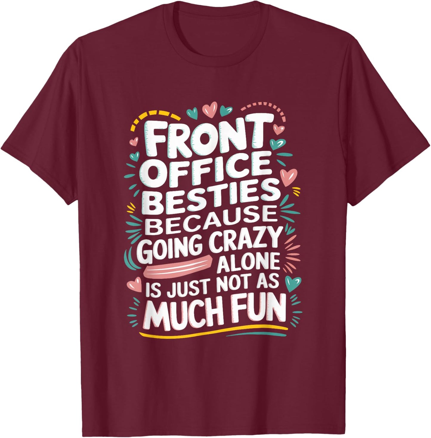 Front office besties, Office Team Assistant T-Shirt - T-Shirt | Maroon