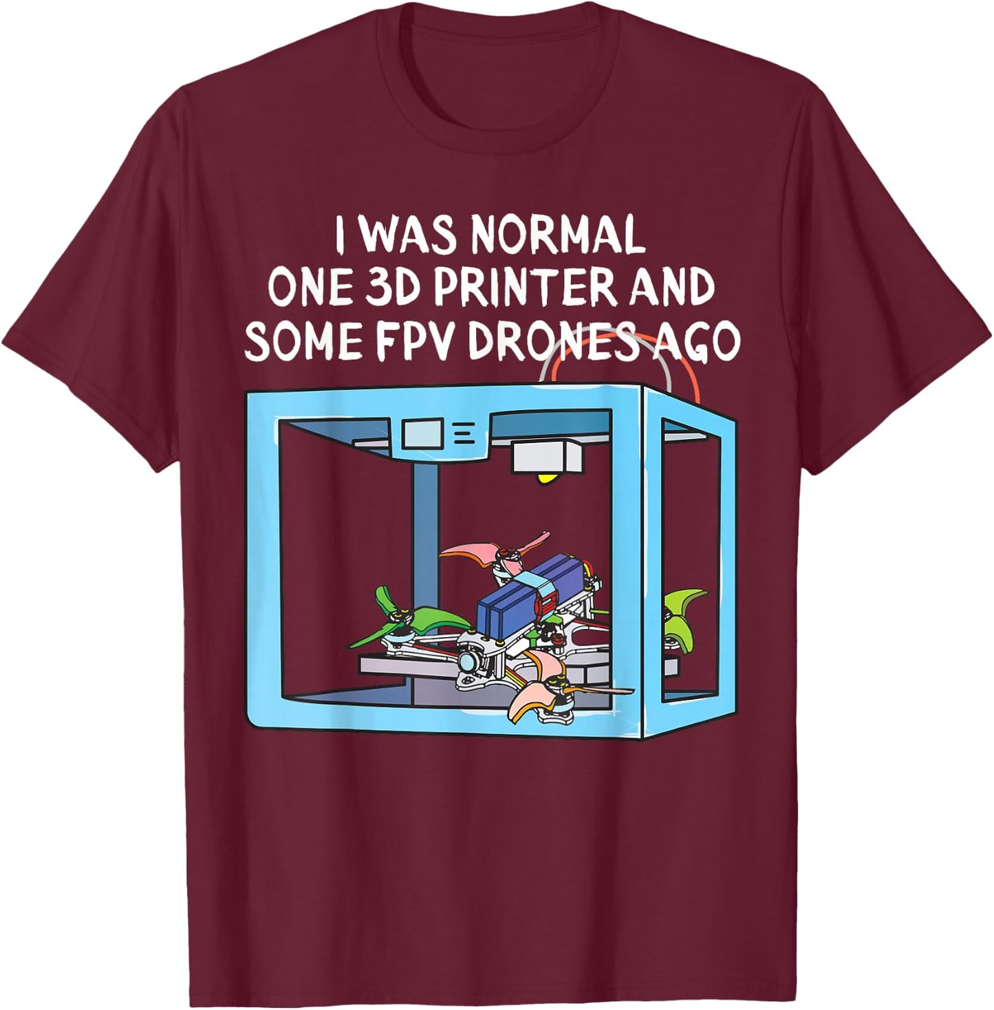 3D Printer FPV Drone Freestyle and Racing Quadcopter T-Shirt - T-Shirt | Maroon