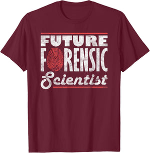 Forensic Scientist Forensic Future Forensic Scientist T-Shirt - T-Shirt | Maroon