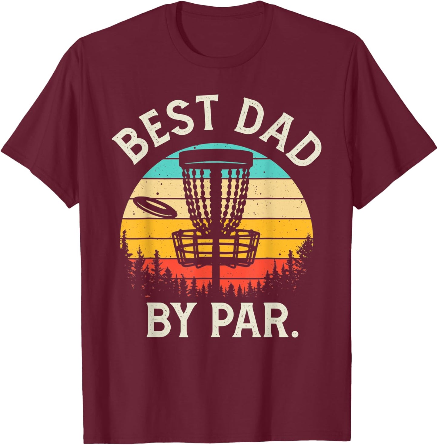 Best Dad By Par Funny Disc Golf Gift Father's Day Golfing T-Shirt - T-Shirt | Maroon