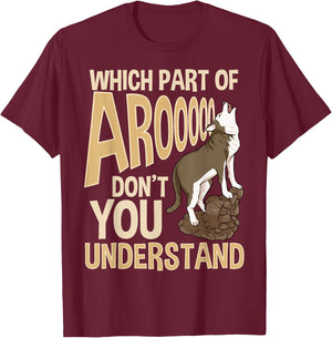 Which Part Of Aroooo Don't You Understand Husky Dog T-Shirt - T-Shirt | Maroon