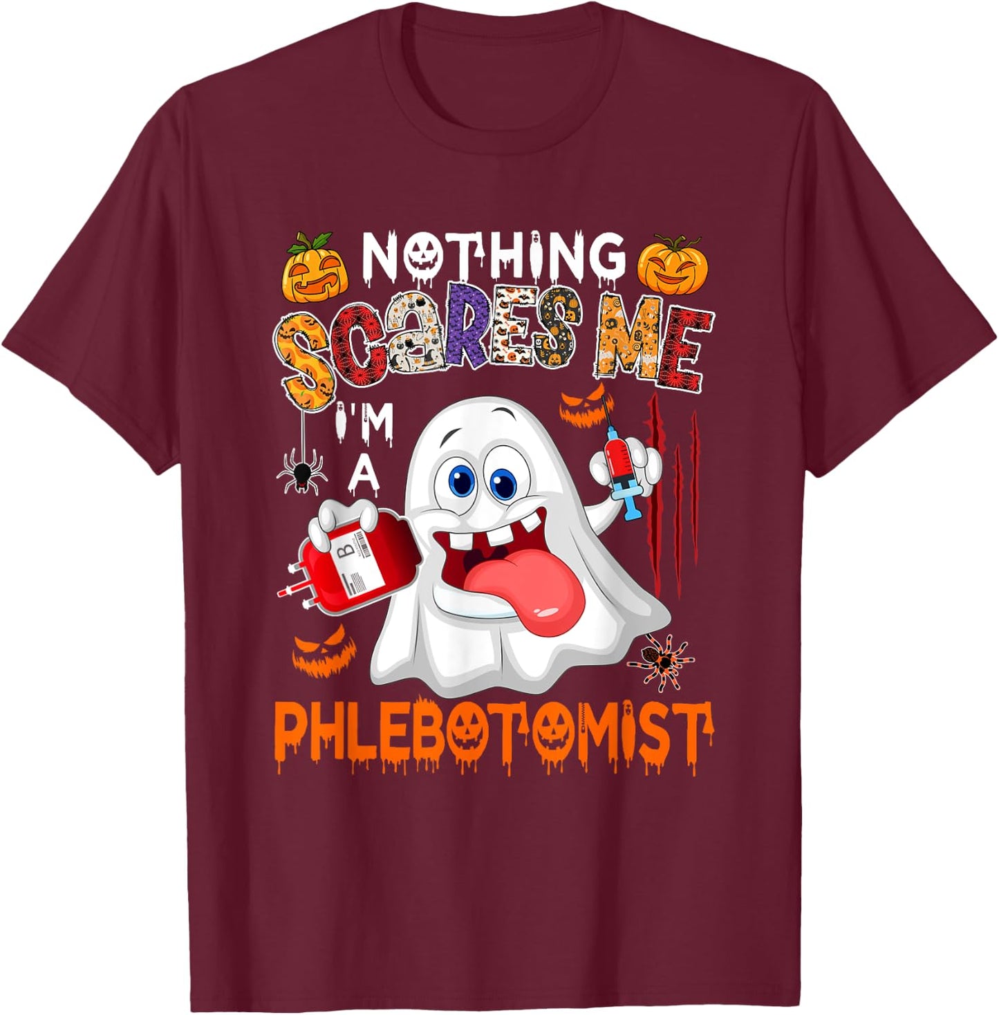 Nothing Scares Me I'm A Phlebotomist Halloween Boo Ghost T-Shirt - T-Shirt | Maroon