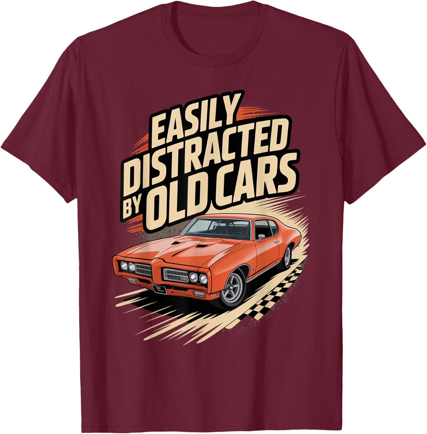 Easily Distracted by Old Cars Retro Racing Classic car Fans T-Shirt - T-Shirt | Maroon