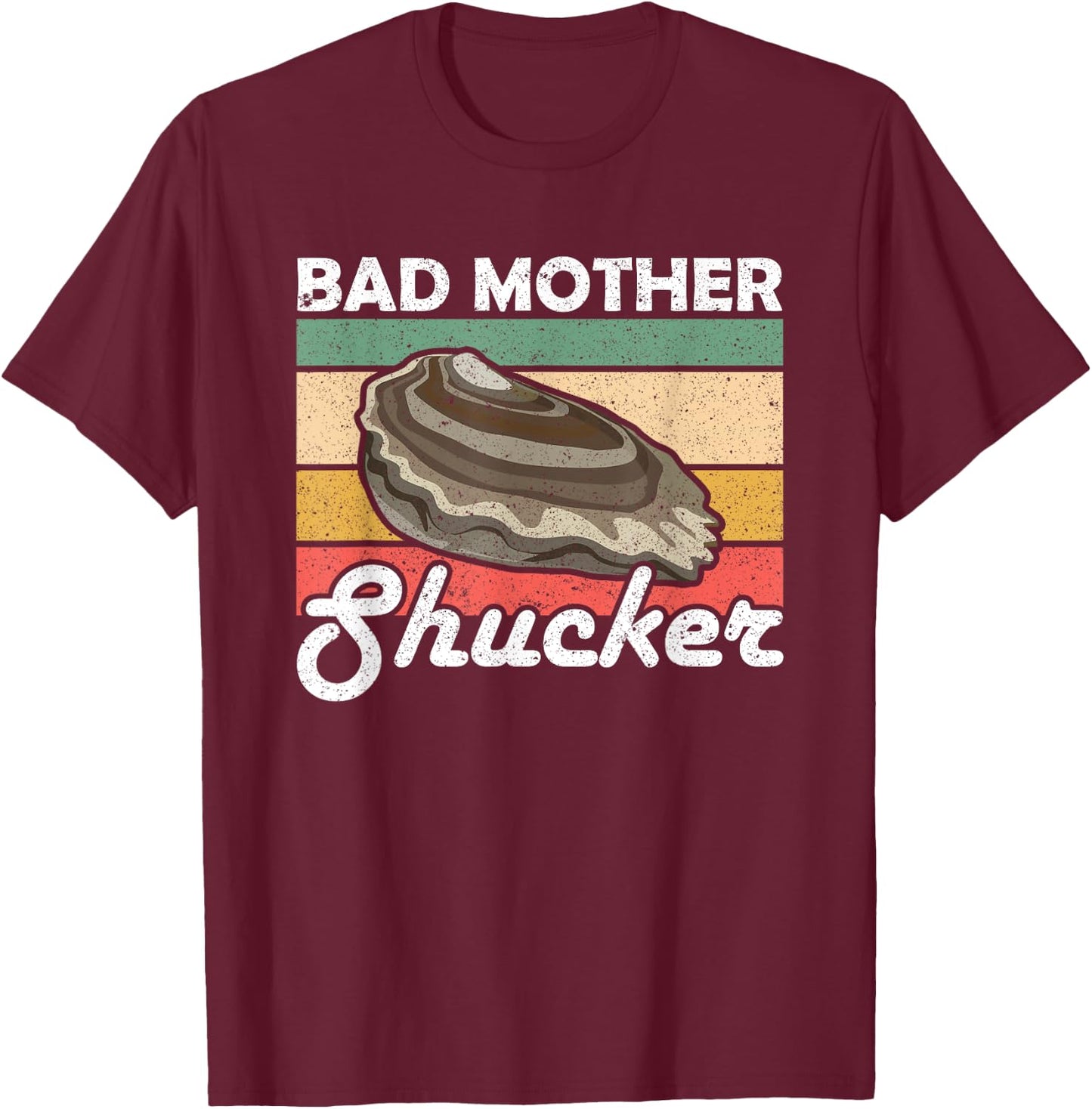 Bad Mother Shucker Oysters T-Shirt - T-Shirt | Maroon