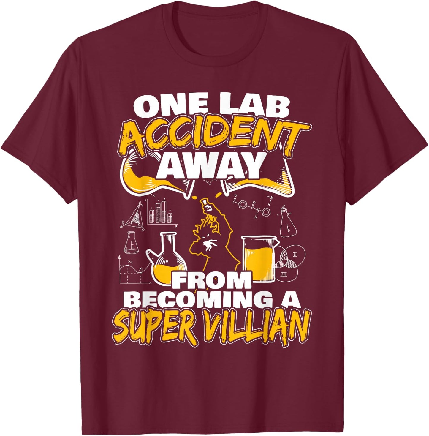 One Lab Accident Away From Becoming A Super Villain T-Shirt - T-Shirt | Maroon