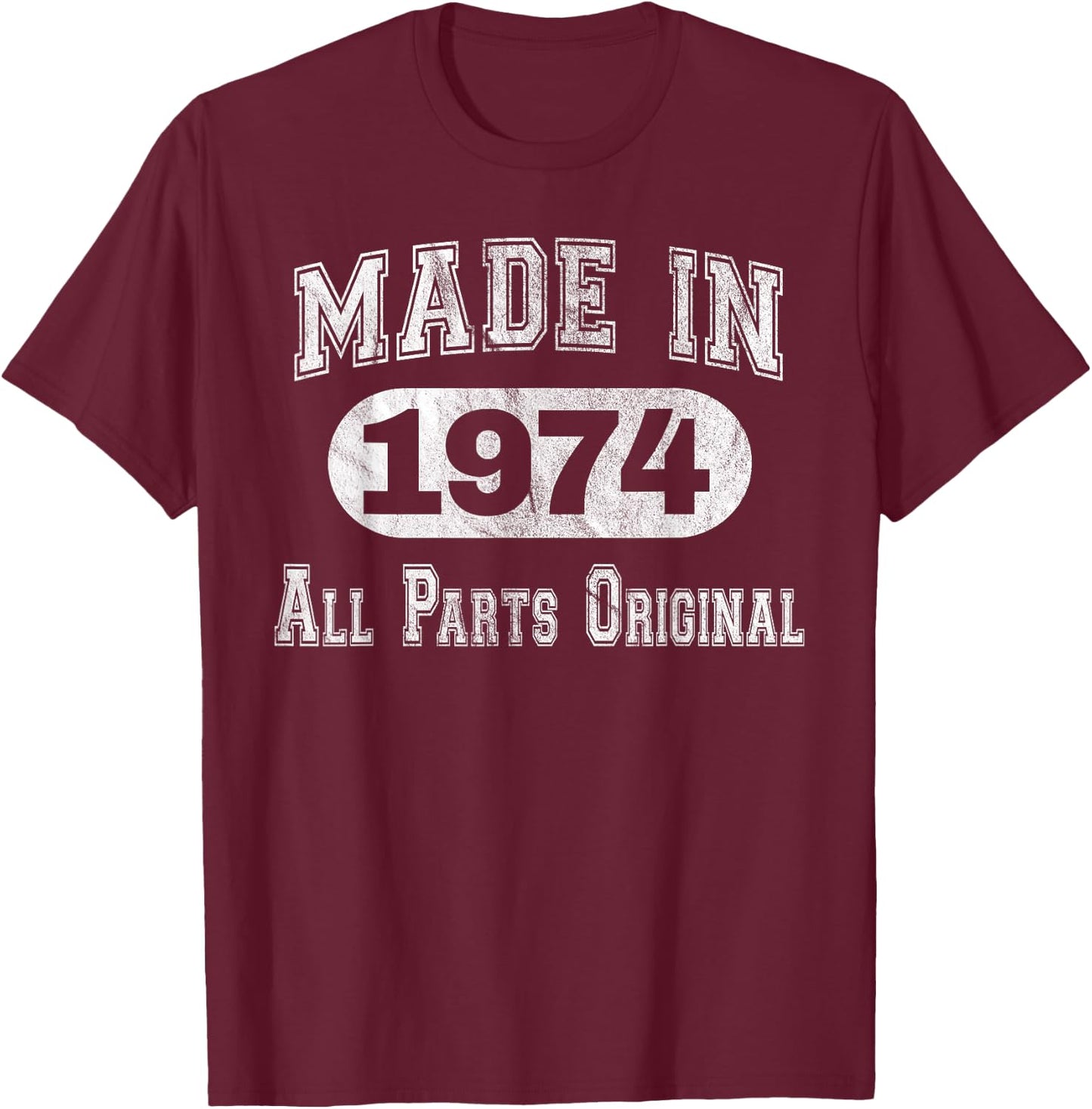 Funny 44th Birthday Made In 1974 All Parts Original T-Shirt - T-Shirt | Maroon