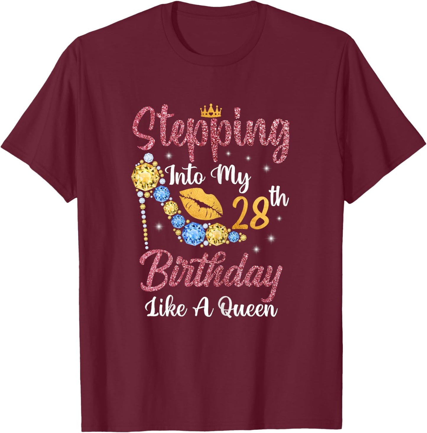 Stepping Into My 28th Birthday Like A Queen Happy To Me T-Shirt - T-Shirt | Maroon