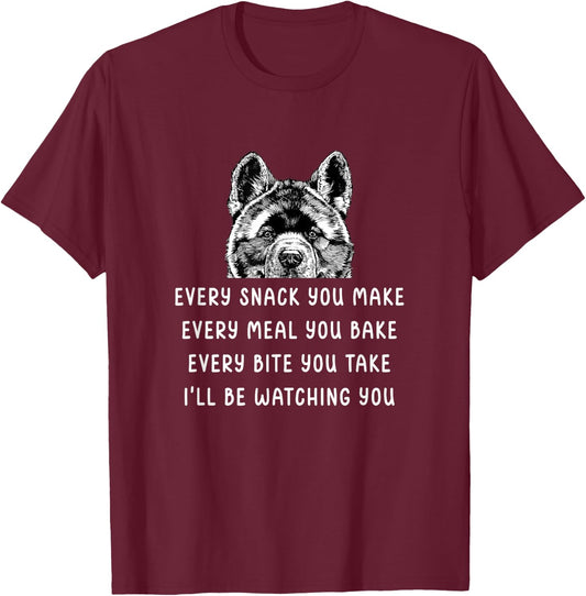 Every snack you make Every meal you bake Akita Inu T-Shirt - T-Shirt | Maroon