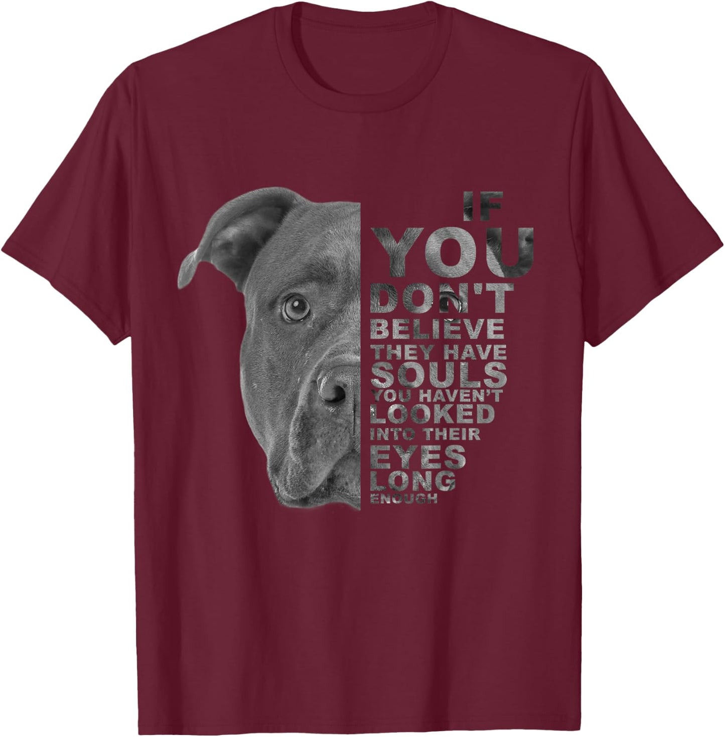 If You Don't Believe They Have Souls Puppy Pitbull Dog Art T-Shirt - T-Shirt | Maroon