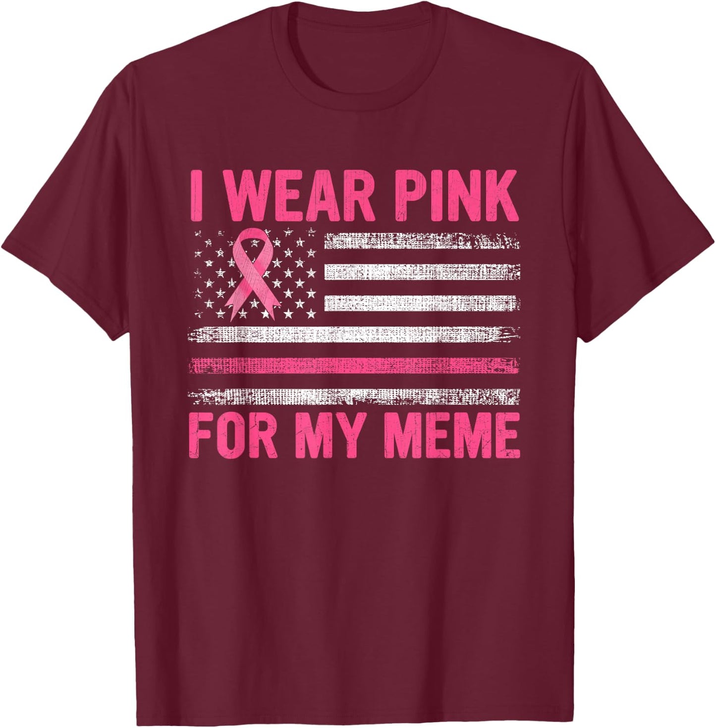 I Wear Pink For My Meme Breast Cancer Awareness Support T-Shirt - T-Shirt | Maroon