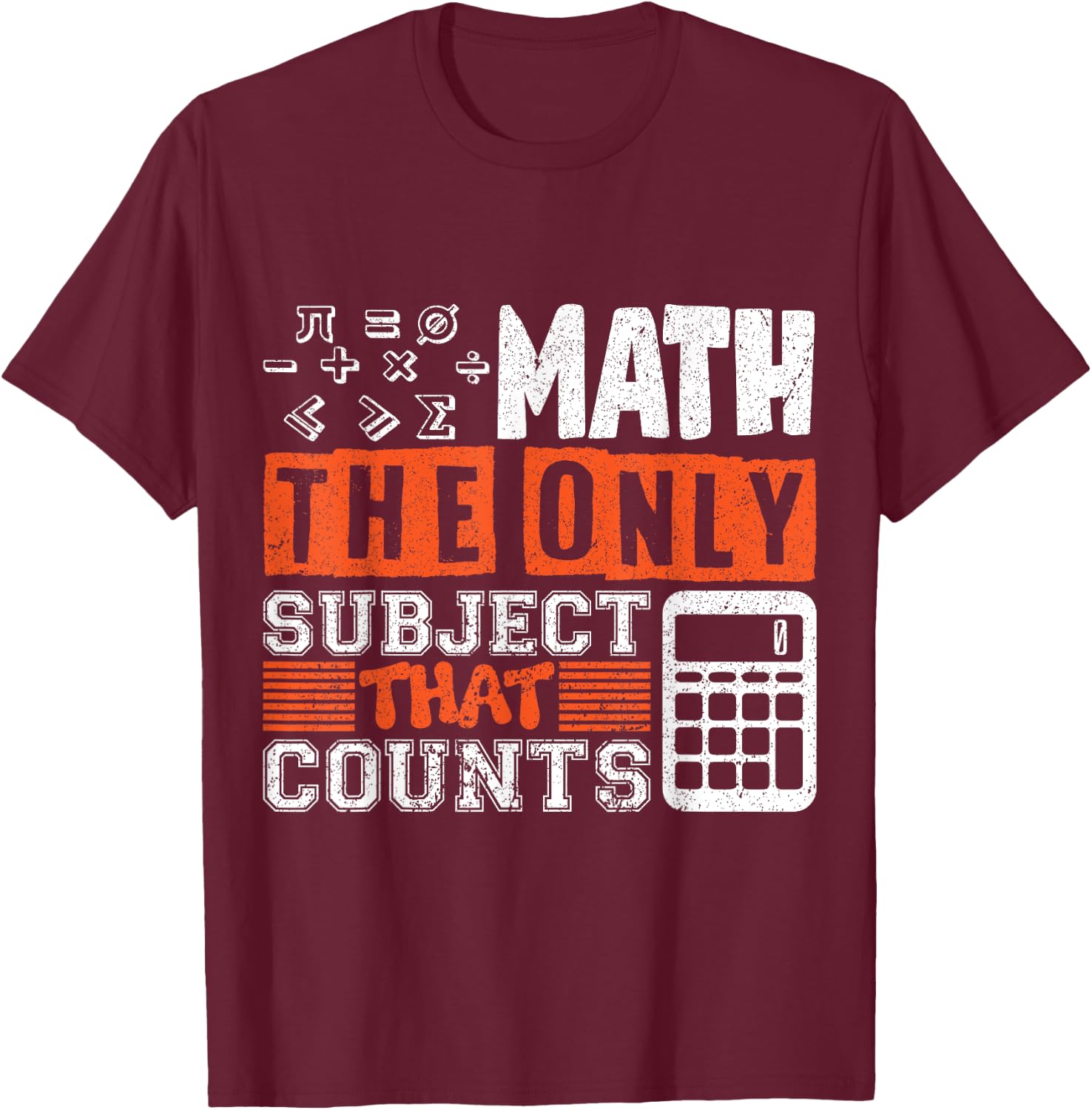 Math the only subject that counts math teacher Men Women T-Shirt - T-Shirt | Maroon