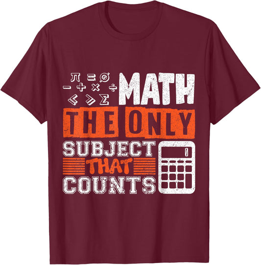 Math the only subject that counts math teacher Men Women T-Shirt - T-Shirt | Maroon