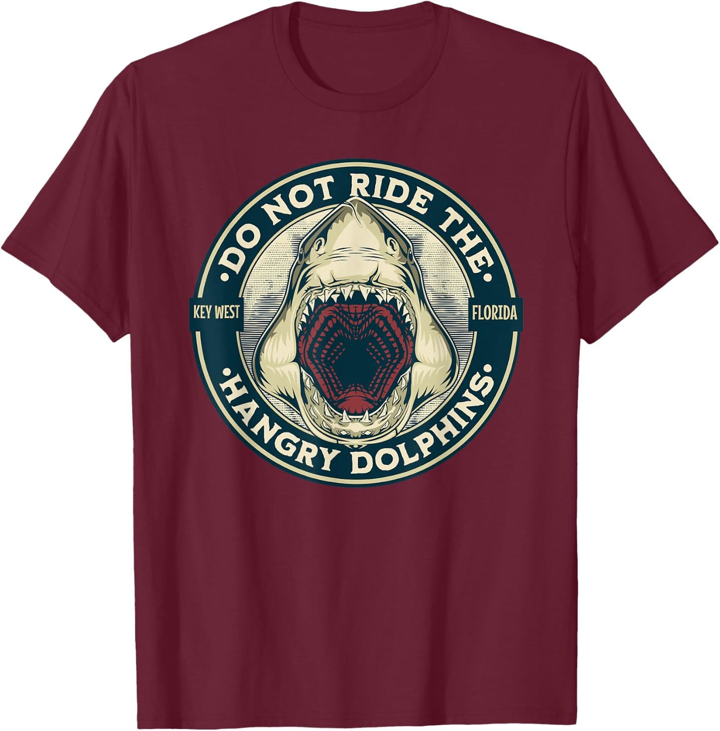 Funny Shark Key West Florida Do Not Ride the Hangry Dolphins T-Shirt - T-Shirt | Maroon