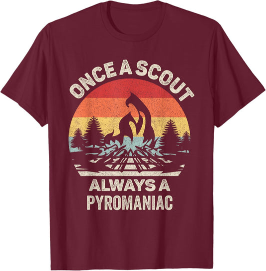 Vintage Retro Once A Scout Always A Pyromaniac T-Shirt - T-Shirt | Maroon