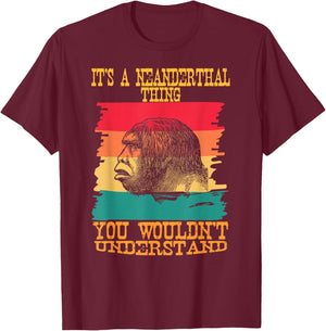 It's A Neanderthal Thing You Wouldn't Understand Retro T-Shirt - T-Shirt | Maroon