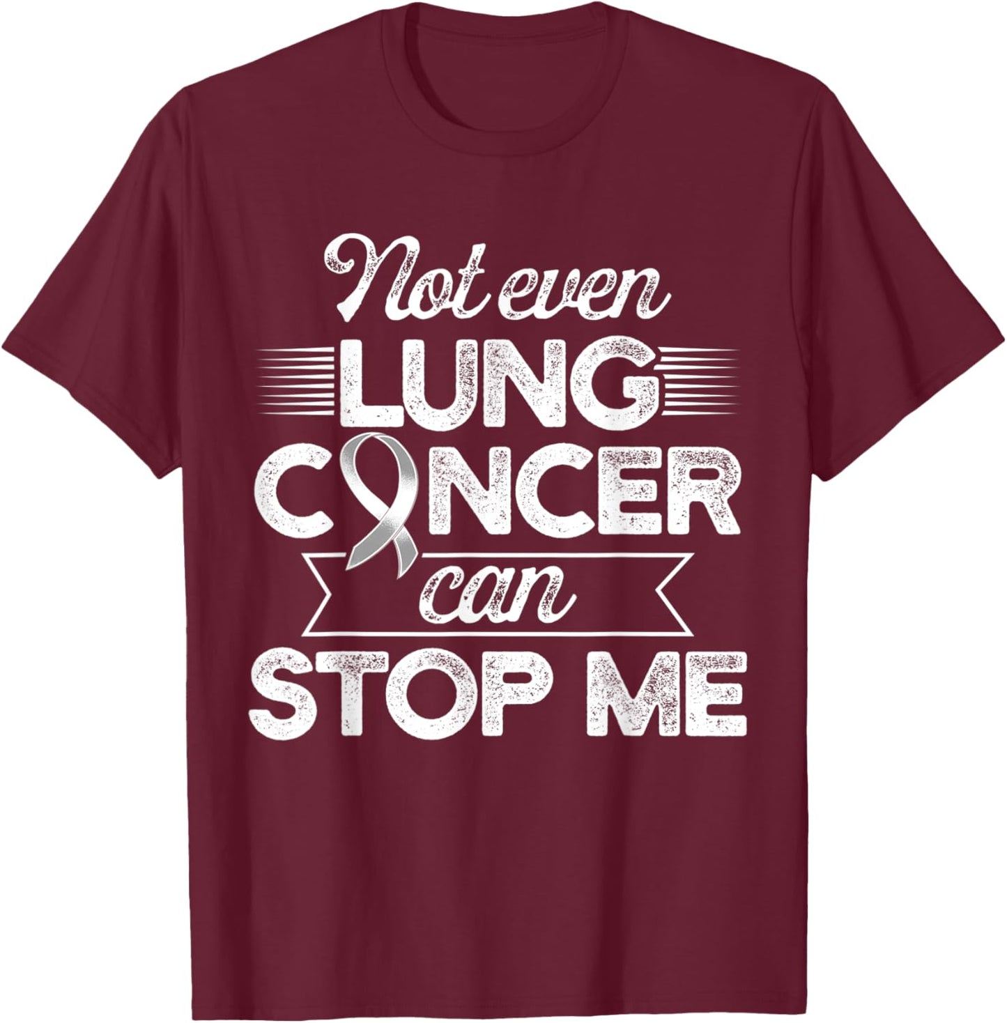 Lung Cancer Survivor Stop Carcinoma Warrior T-Shirt - T-Shirt | Maroon