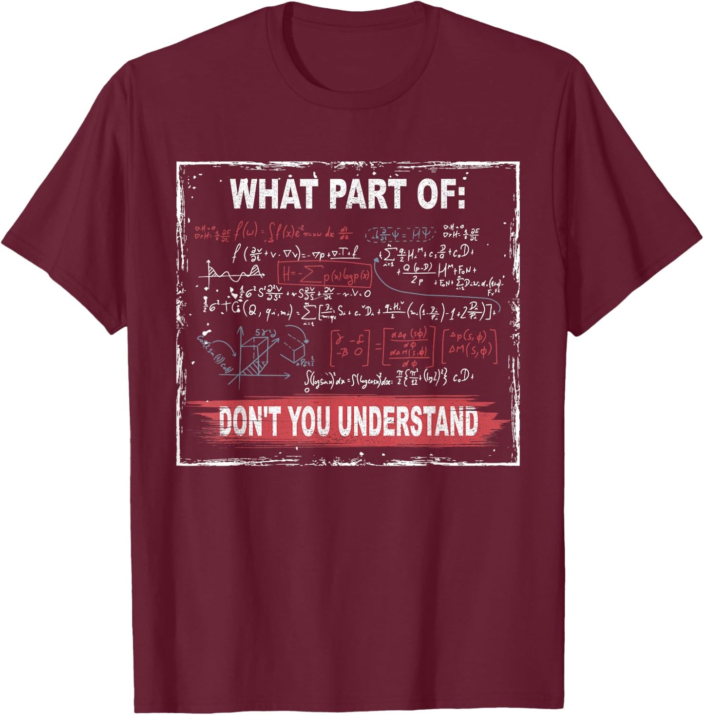 What Part of Don't You Understand T-Shirt - T-Shirt | Maroon