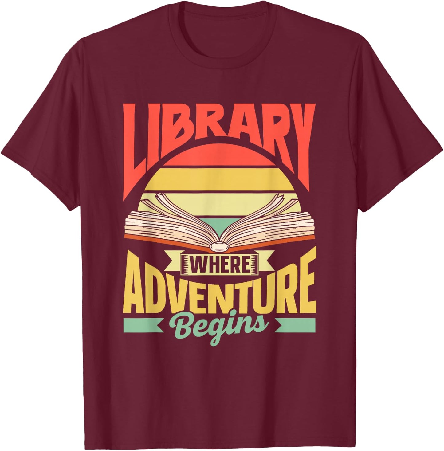 Library Where Adventure Begins Books Librarian Library T-Shirt - T-Shirt | Maroon