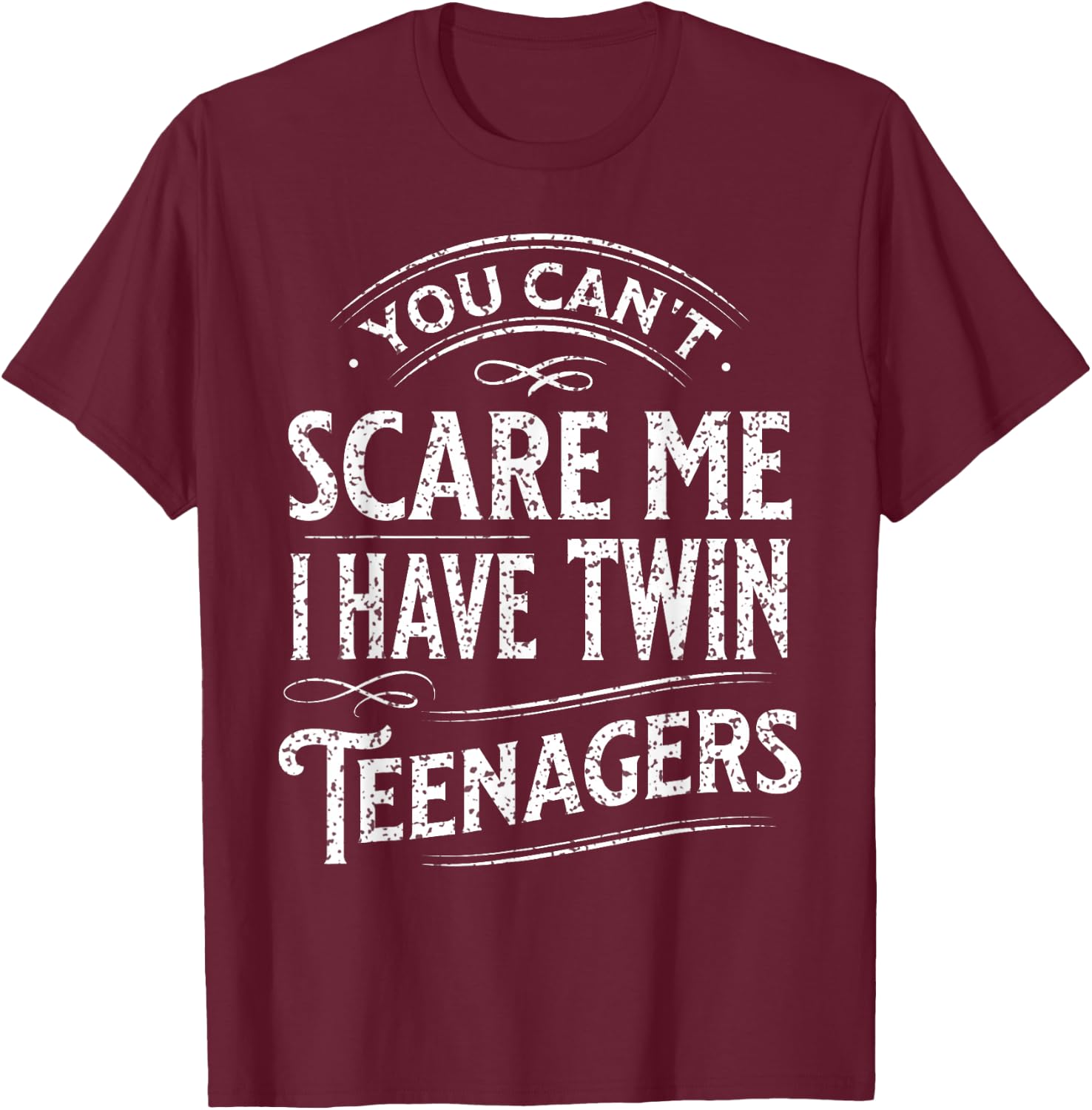 Vintage You Can't Scare Me I Have Twin Teenagers Parenting T-Shirt - T-Shirt | Maroon