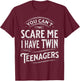 Vintage You Can't Scare Me I Have Twin Teenagers Parenting T-Shirt - T-Shirt | Maroon