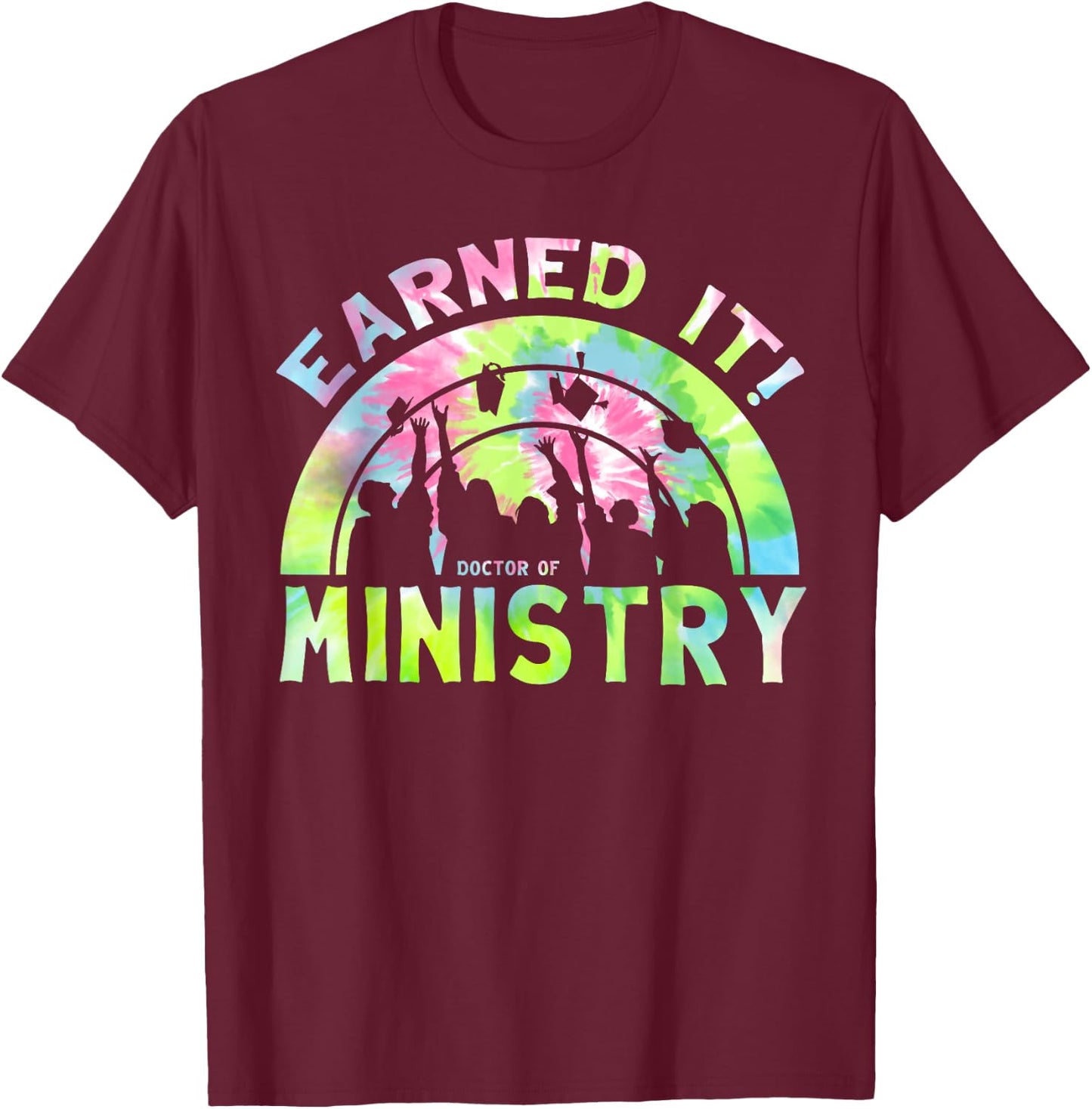 Earned It DMin Doctor Of Ministry University Grad T-Shirt - T-Shirt | Maroon