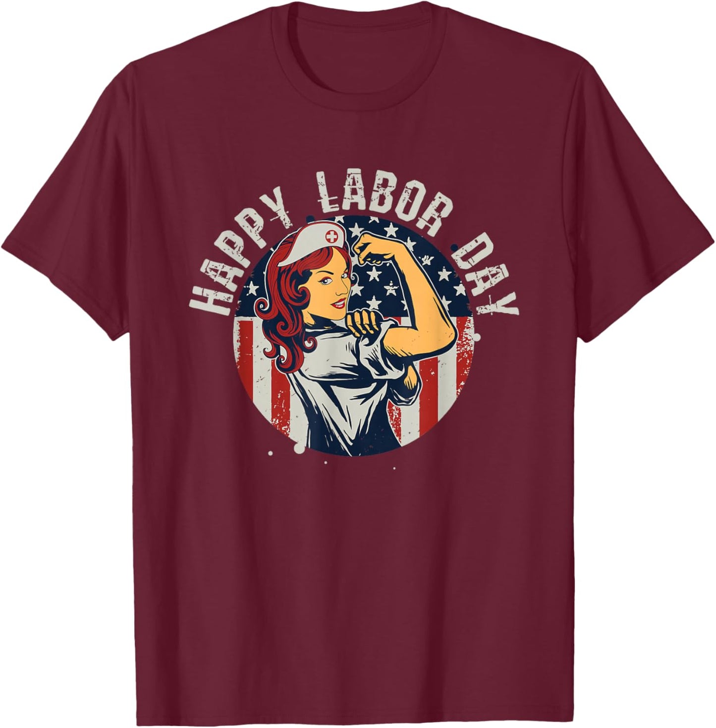 Happy Labor Day For Proud Patriotic Strong Registered Nurses T-Shirt - T-Shirt | Maroon