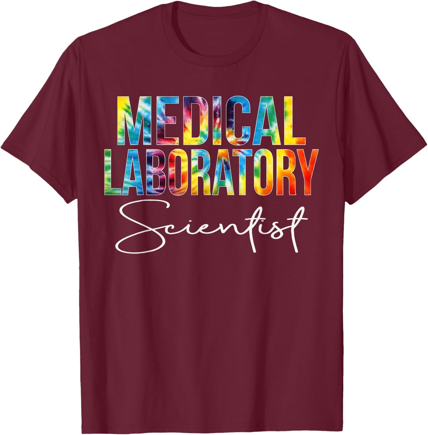 Medical Laboratory Scientist Appreciation Day Tie Dye Women T-Shirt - T-Shirt | Maroon