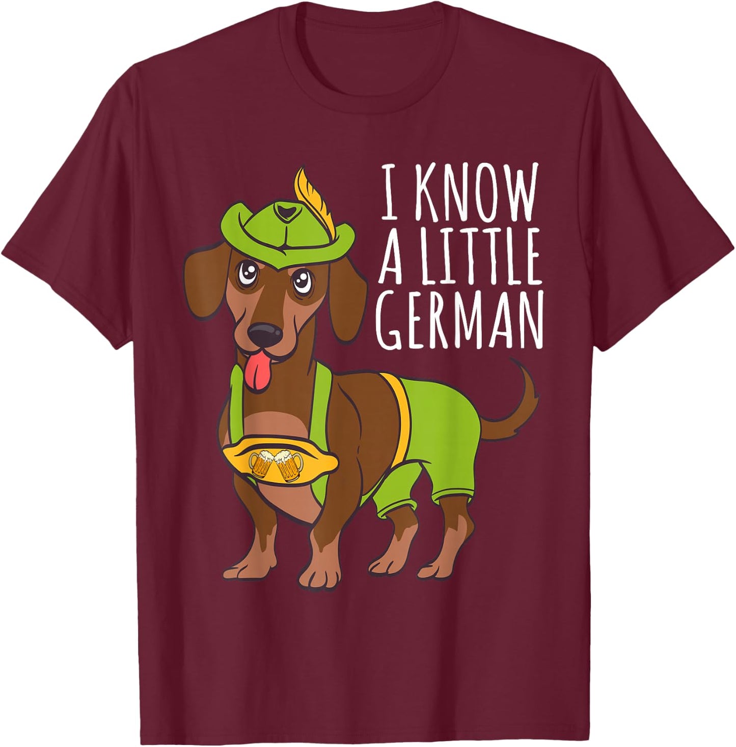 Oktoberfest I Know A Little German Dachshund T-Shirt - T-Shirt | Maroon