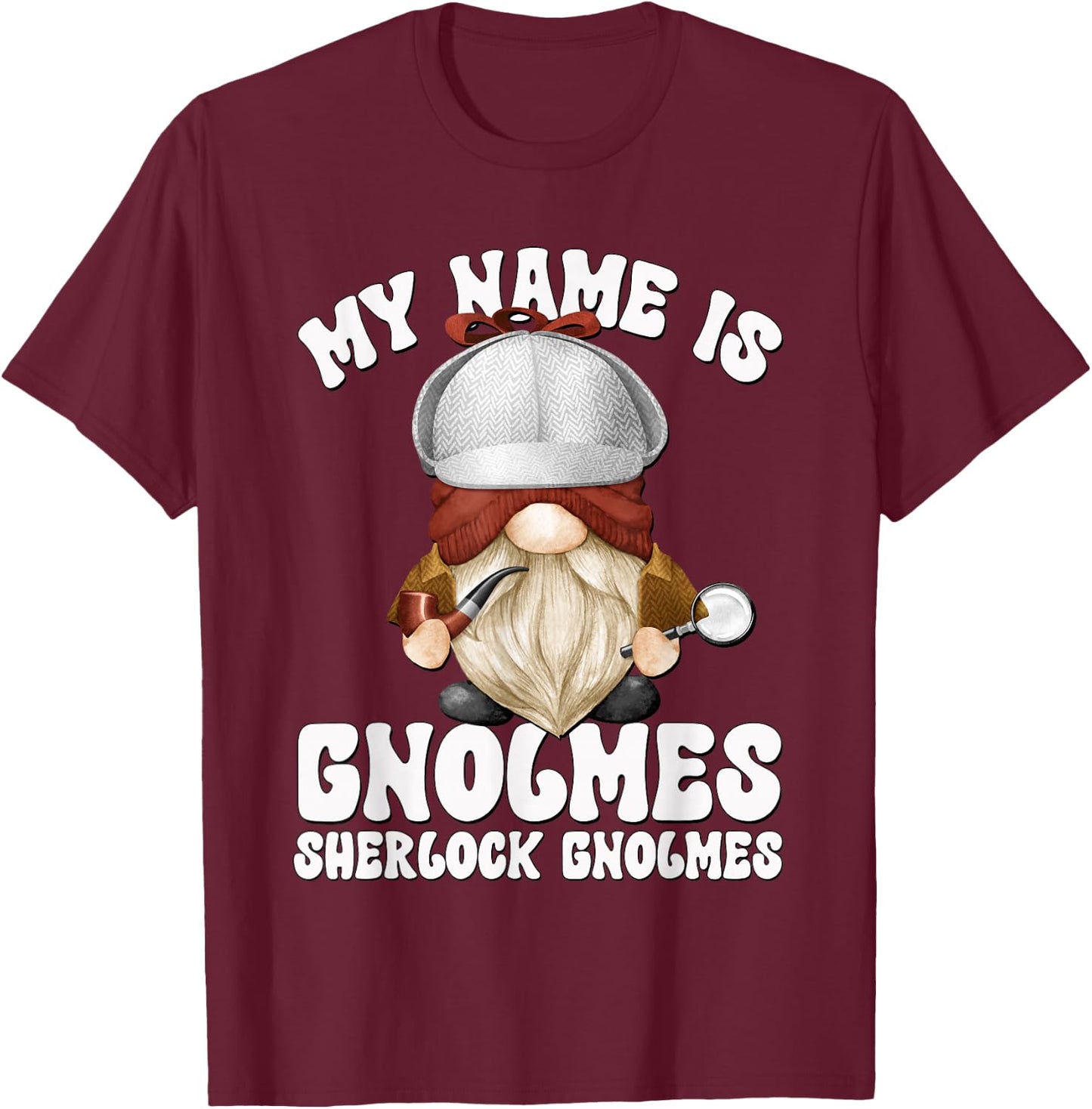 Funny Detective Sherlock Holmes Costume Gnome Lover T-Shirt - T-Shirt | Maroon