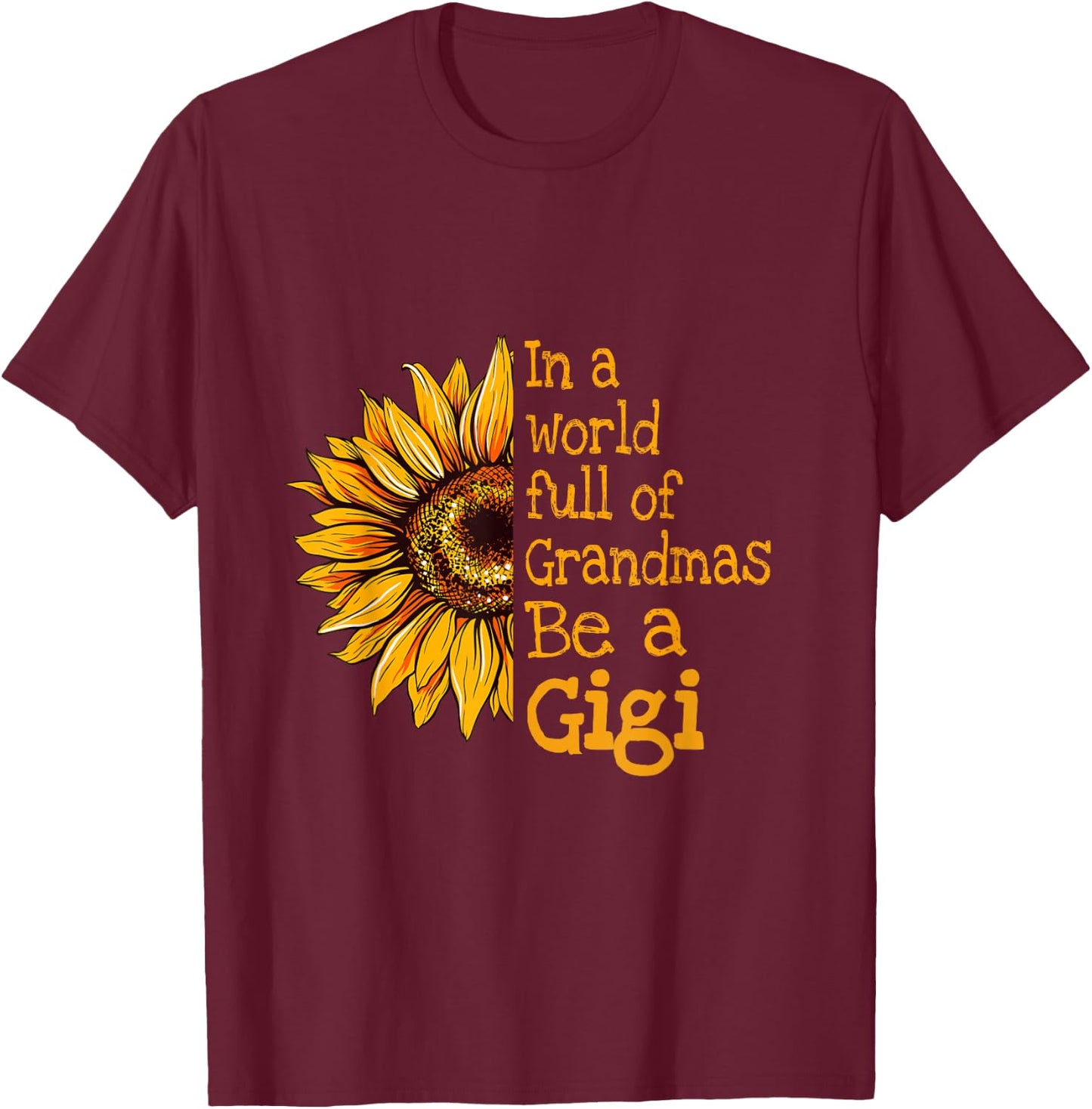 In A World Of Grandmas Be a Gigi Special Grandma T-Shirt - T-Shirt | Maroon