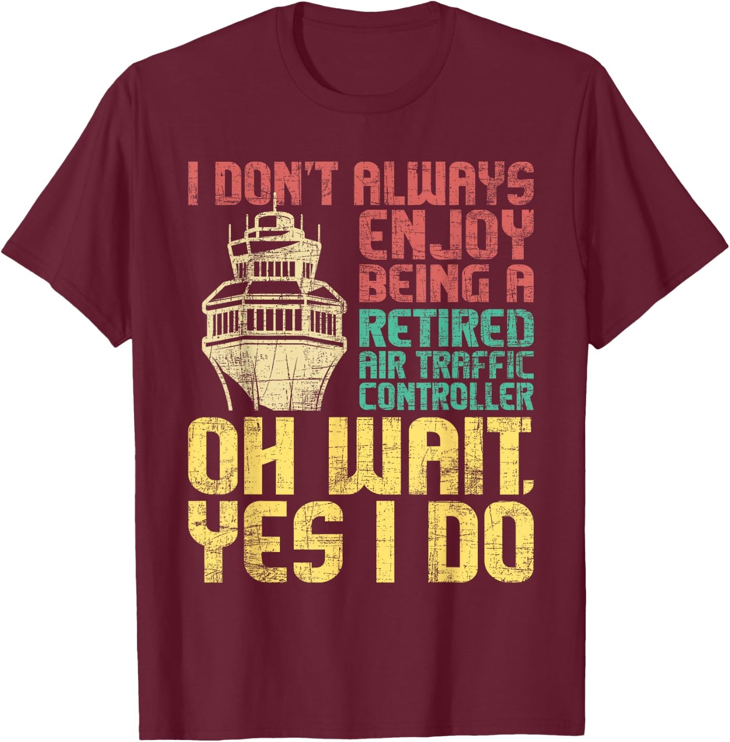 Retired Air Traffic Controller - ATC Aviation Airfield Tower T-Shirt - T-Shirt | Maroon