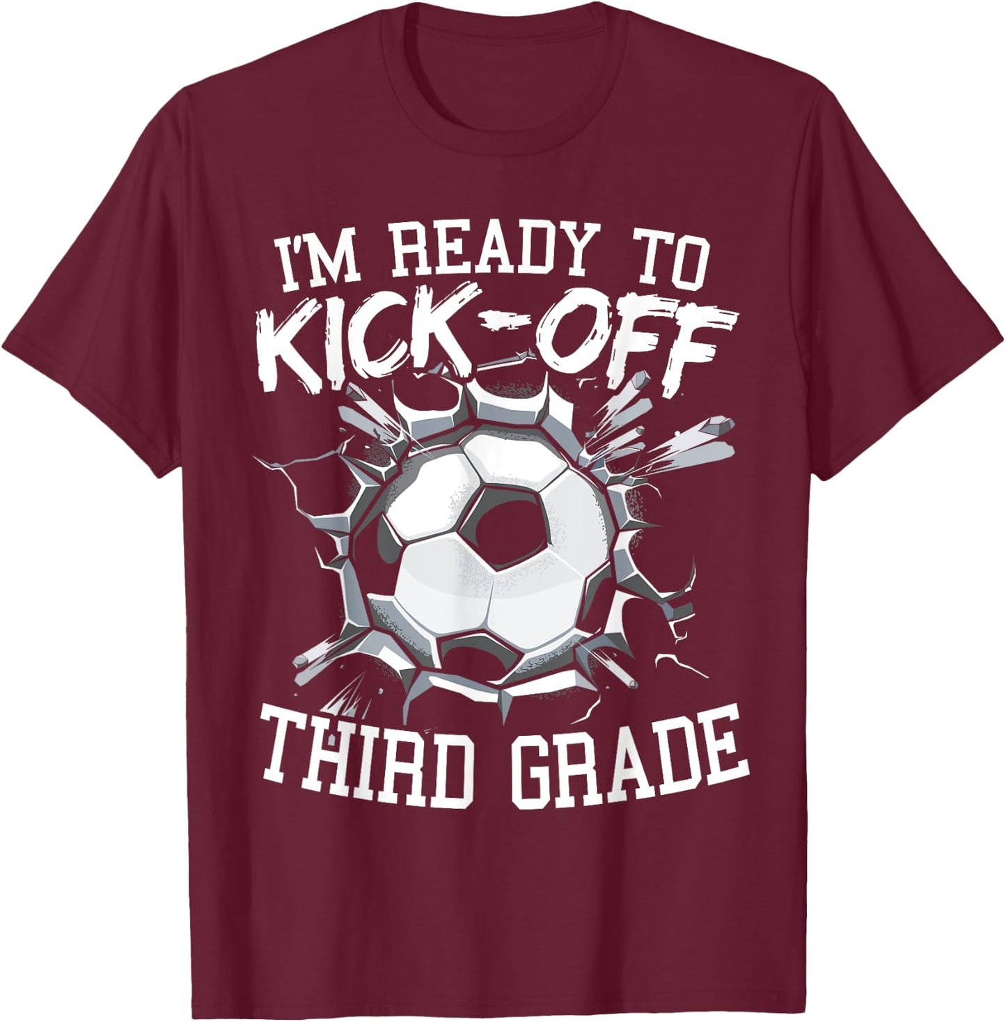I'm Ready To Kick-Off Third Grade First Day Of School T-Shirt - T-Shirt | Maroon