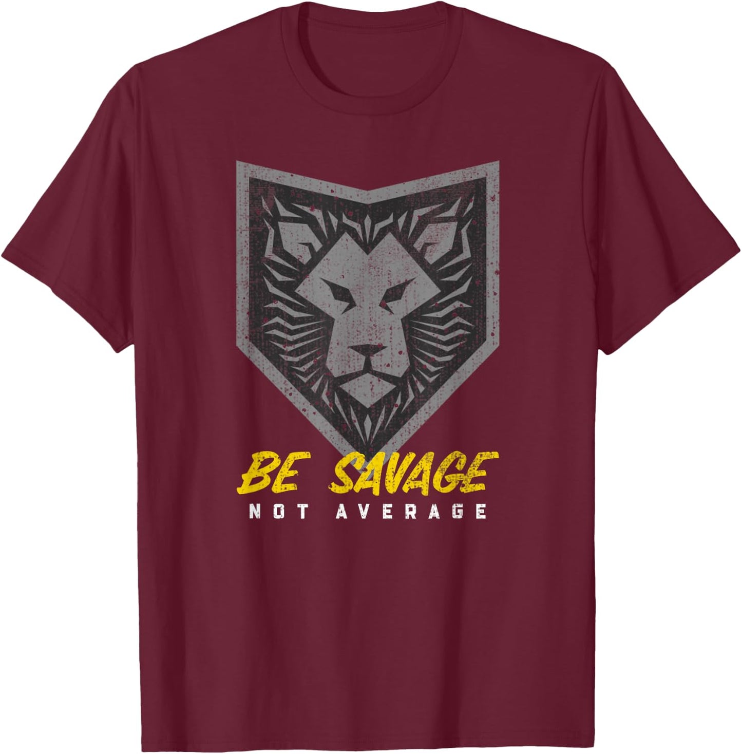 Be Savage Not Average Lion Head Motivational Gym Workout T-Shirt - T-Shirt | Maroon