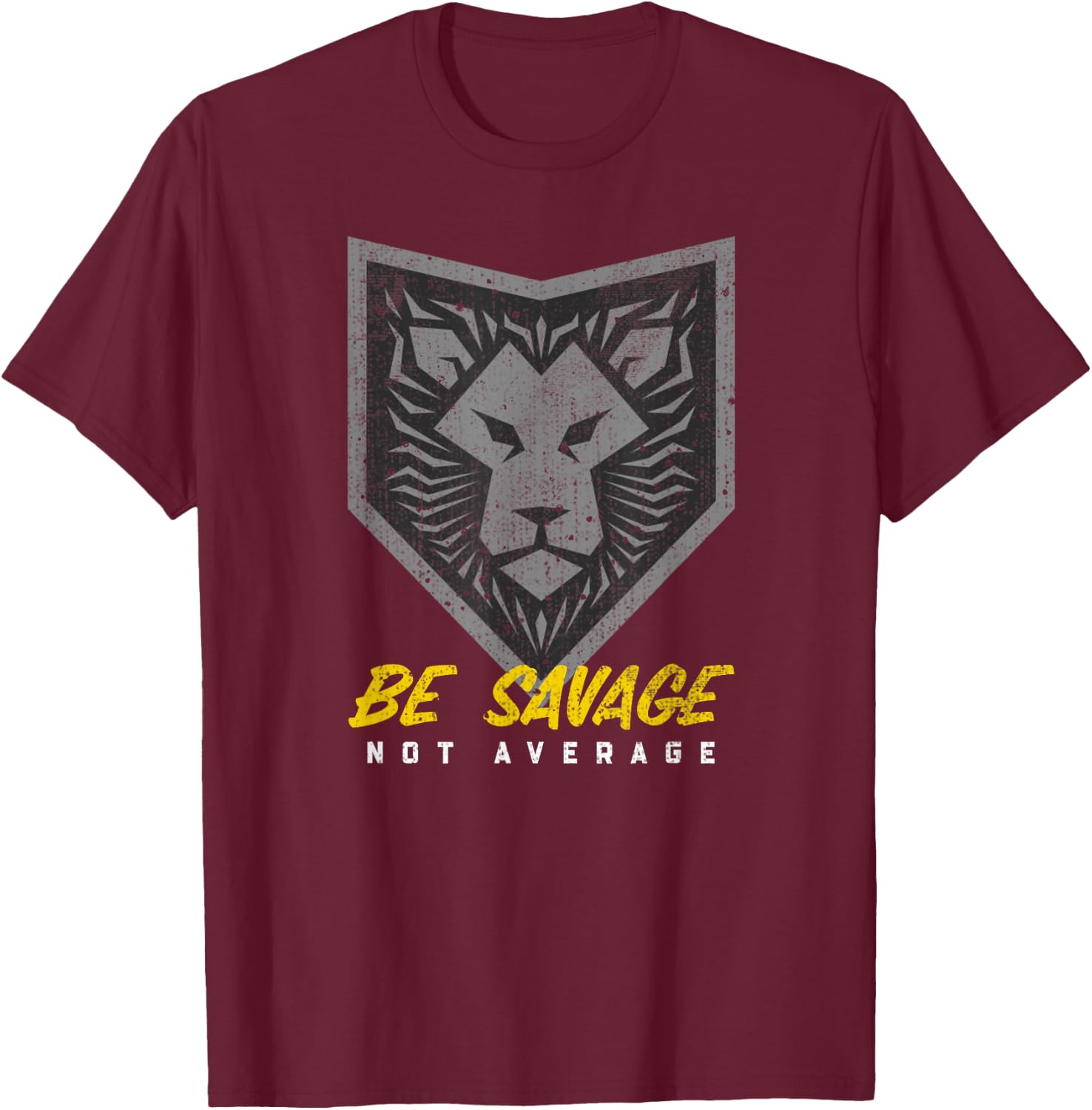 Be Savage Not Average Lion Head Motivational Gym Workout T-Shirt - T-Shirt | Maroon