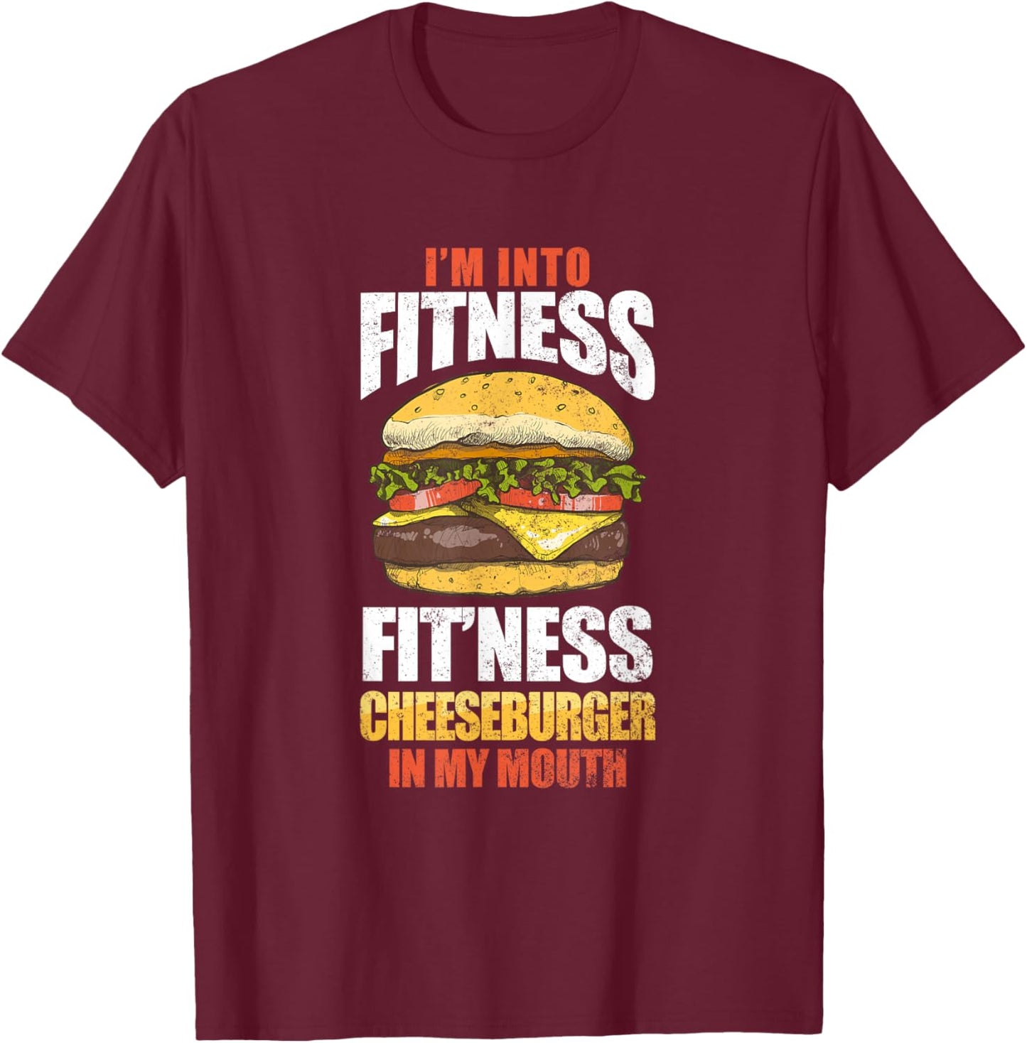 Funny I'm Into Fitness Cheeseburger Workout Gym Exercise T-Shirt - T-Shirt | Maroon