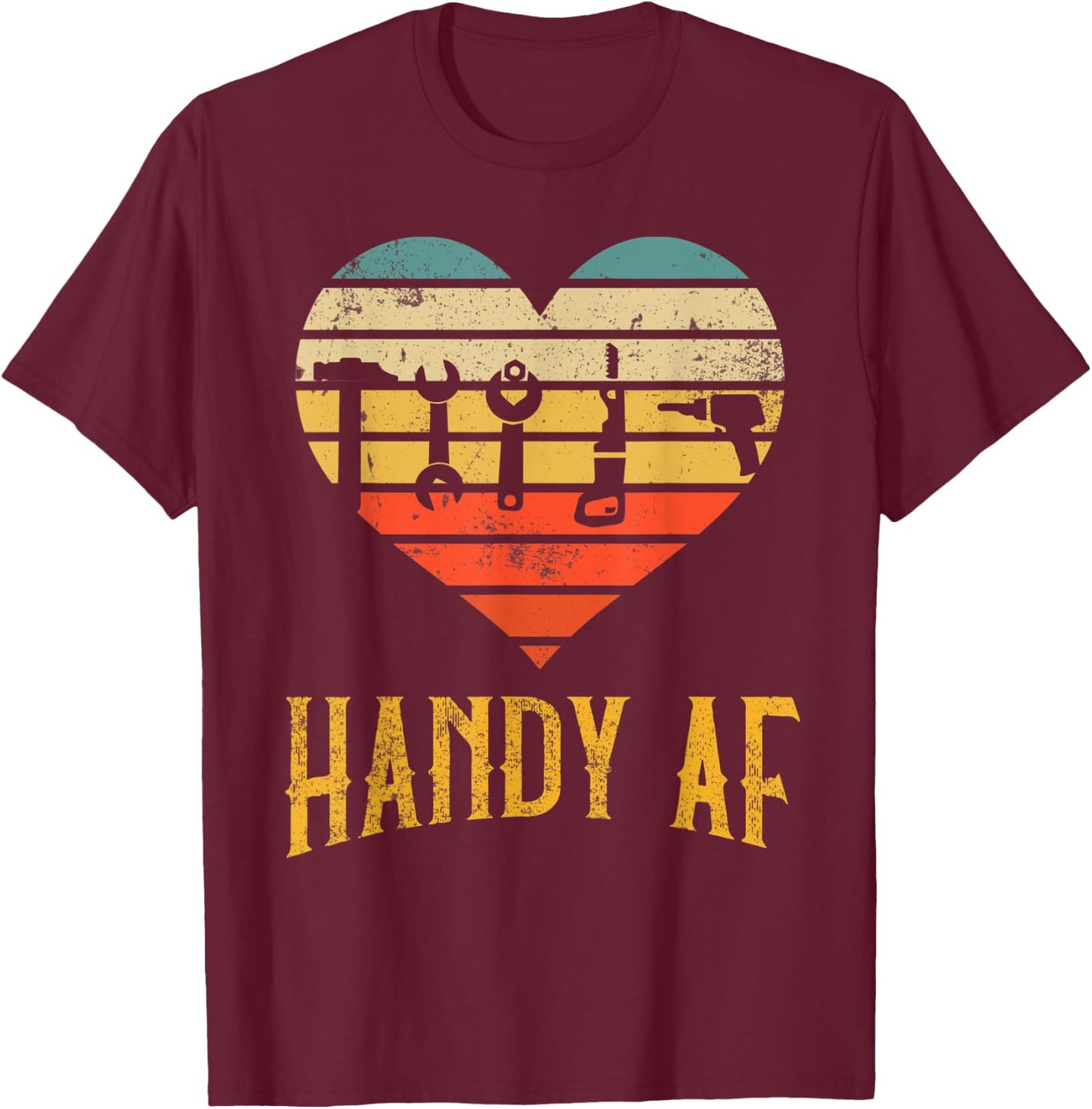 Handy AF Handyman Woodworking Mechanical Tools Gift T-Shirt - T-Shirt | Maroon