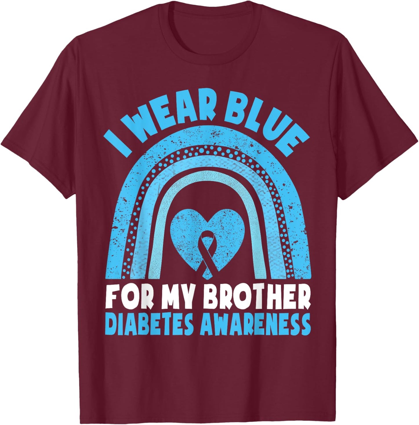I Wear Blue For My Brother Diabetes Awareness Brother Sister T-Shirt - T-Shirt | Maroon
