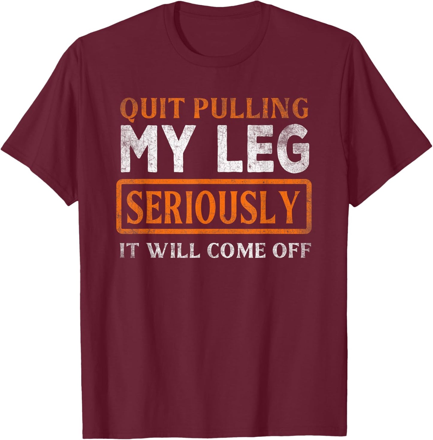 Quit Pulling My Leg Funny Handicap Wheelchair T-Shirt - T-Shirt | Maroon