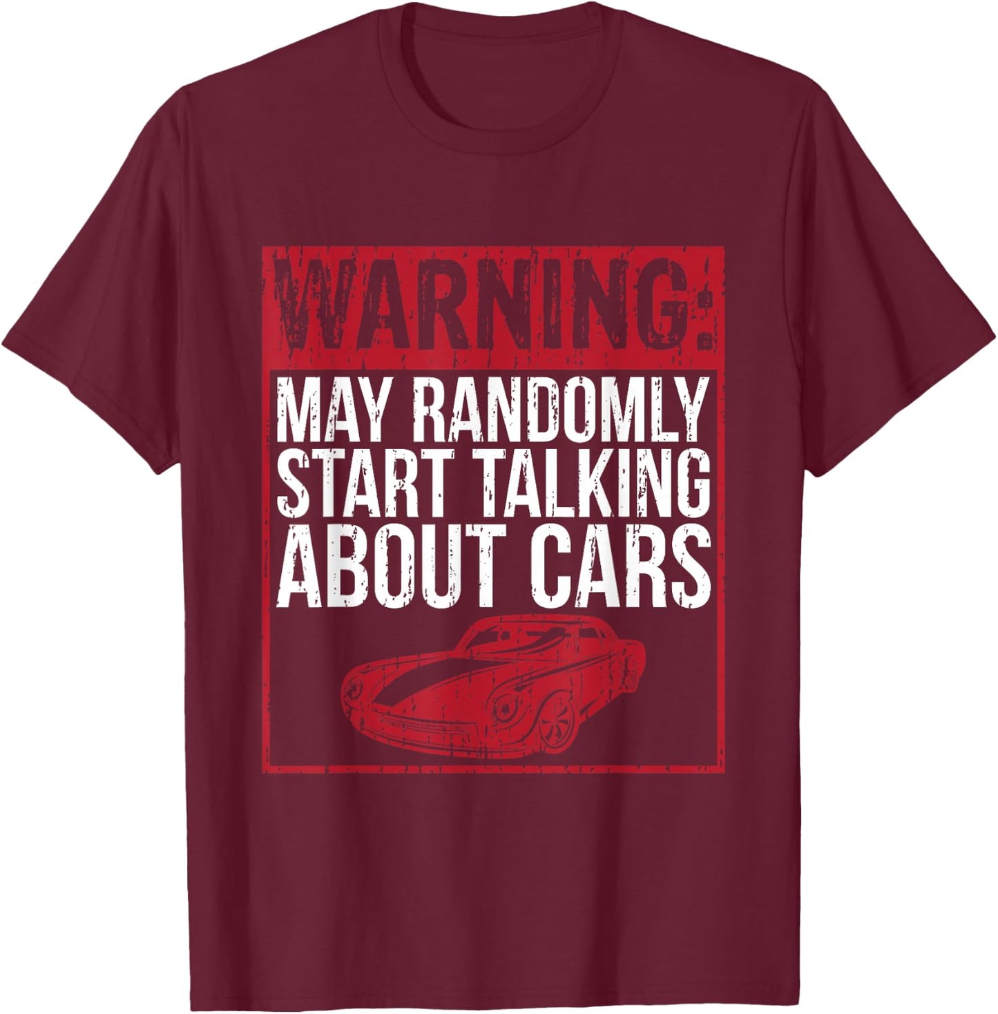 Funny Auto Repair May Randomly Start Talking About Cars T-Shirt - T-Shirt | Maroon