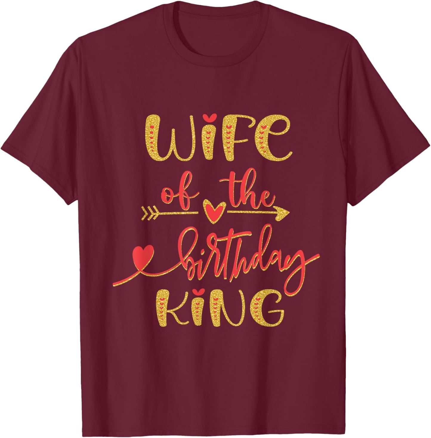 Wife of The Birthday King Man Bday Party Idea T-Shirt - T-Shirt | Maroon