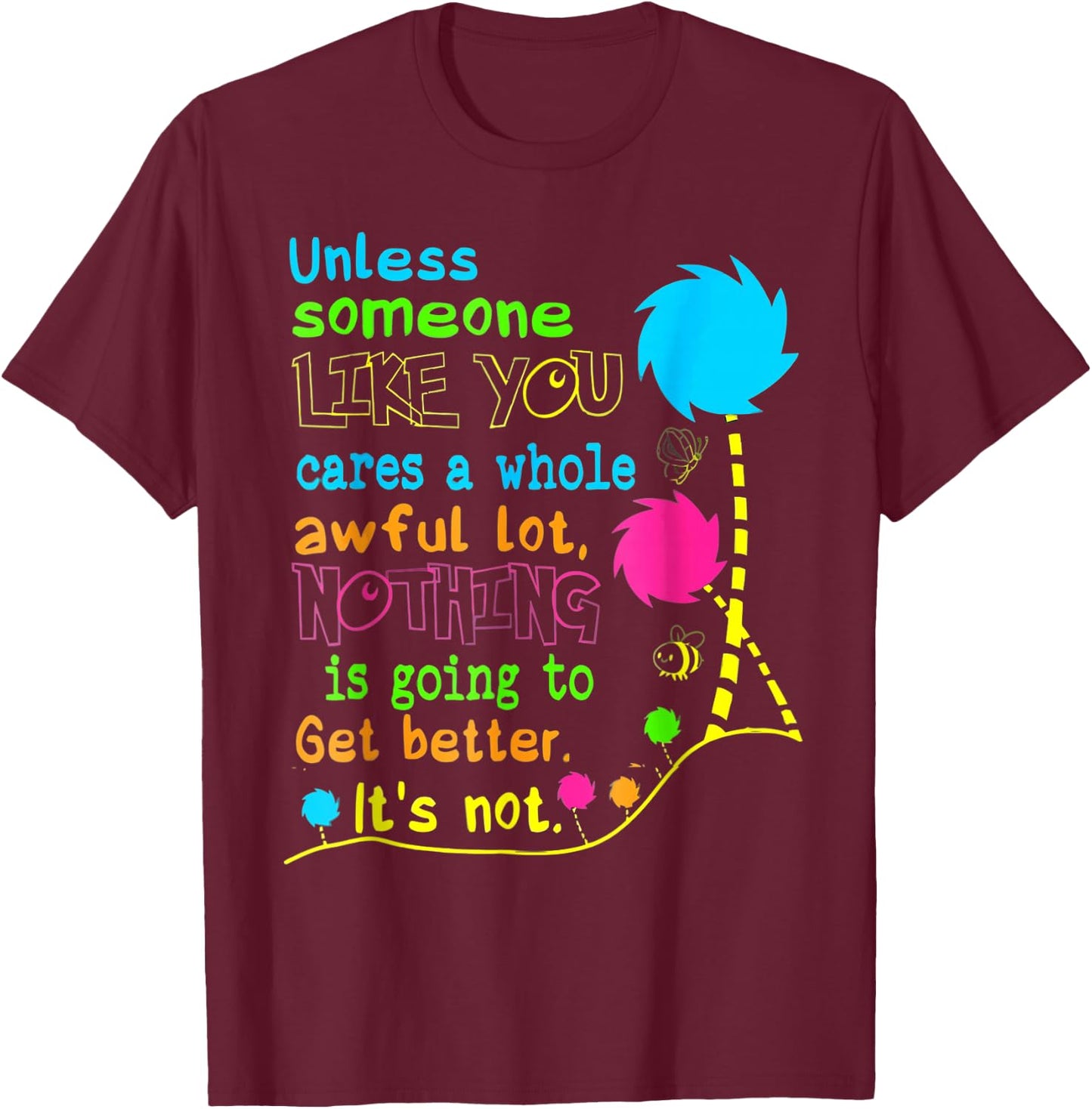 Unless Someone Like You Earth Day T-Shirt - T-Shirt | Maroon