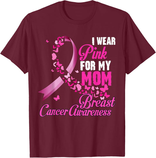 I Wear Pink For My Mom Breast Cancer Awareness Support T-Shirt - T-Shirt | Maroon