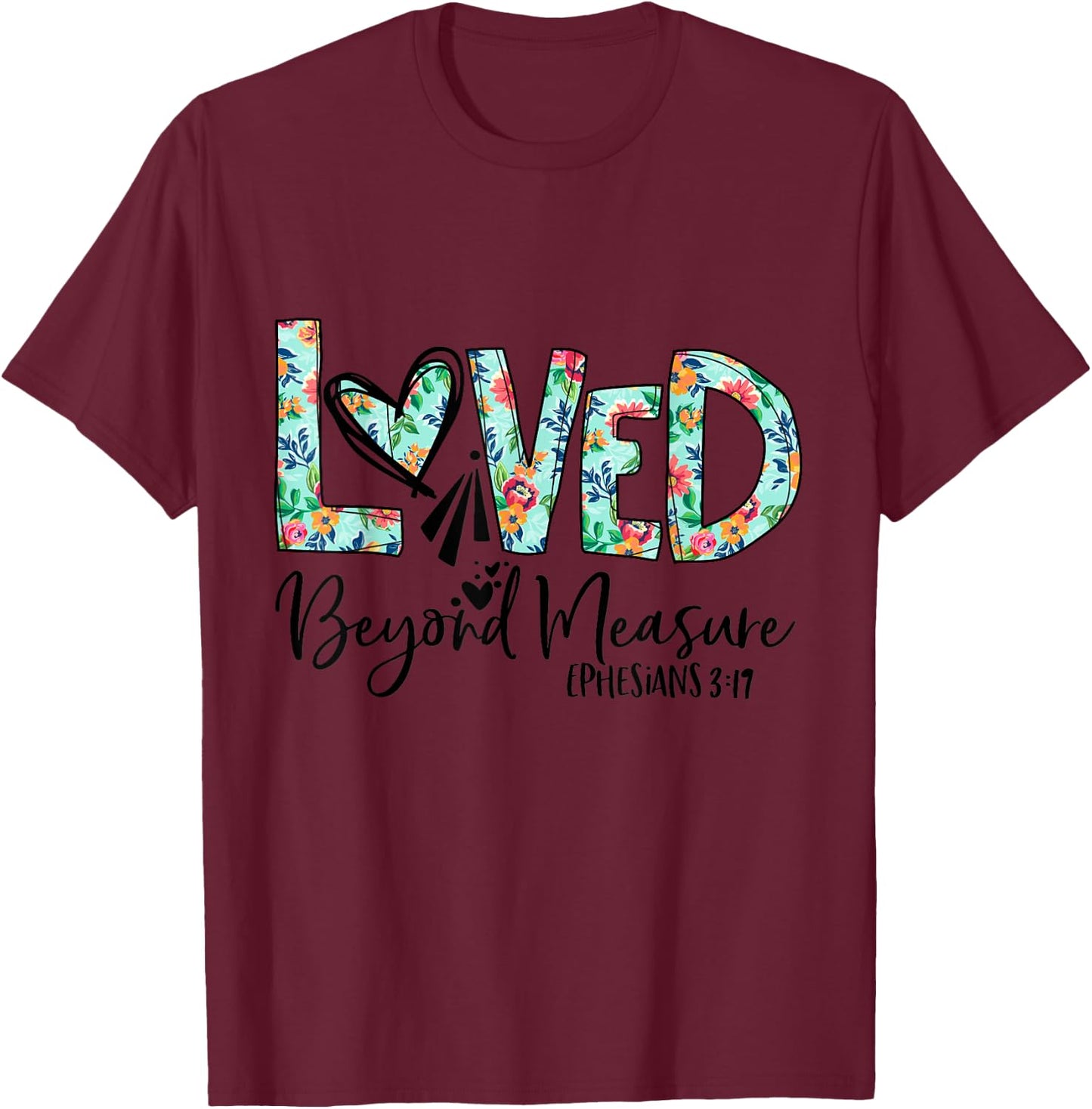 Loved Beyond Measure Bible Verse Christian T-Shirt - T-Shirt | Maroon