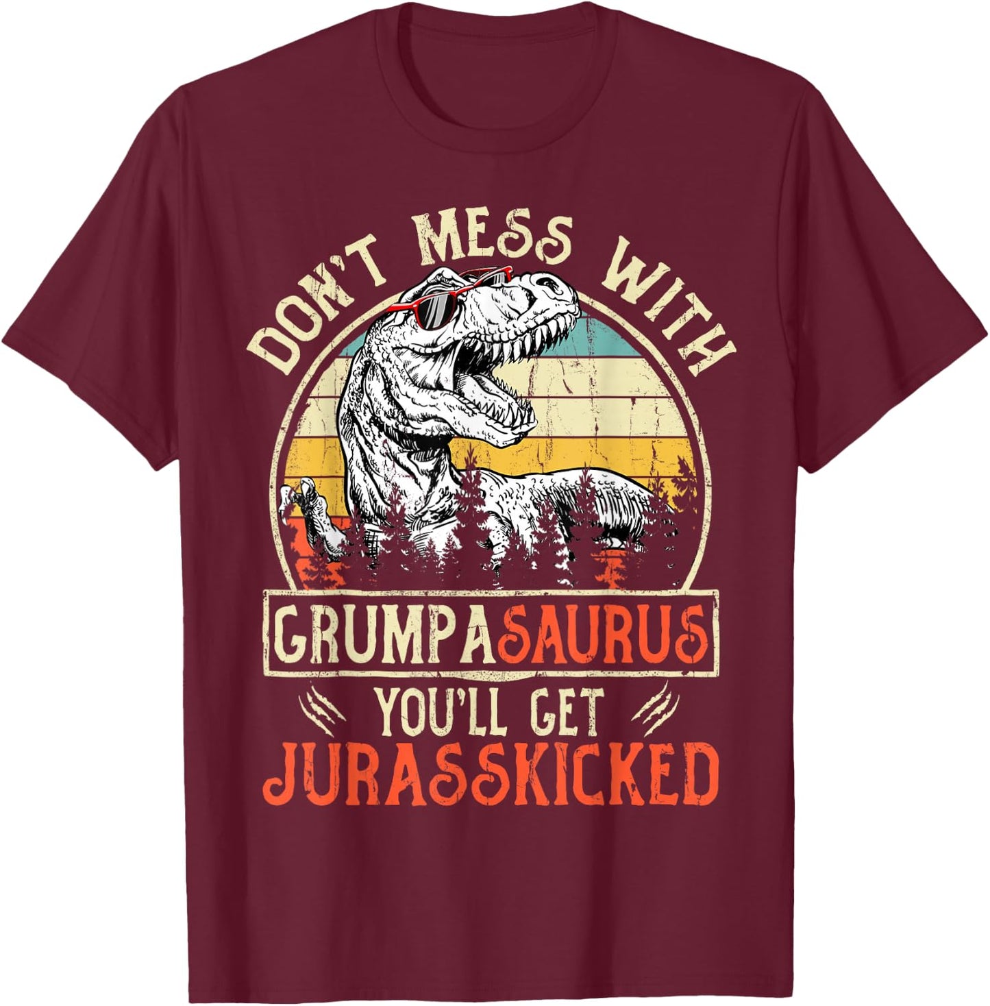 Matching Family Saurus T-Rex Dinosaur Don't Mess With Grumpasaurus You'll Get Jurasskicked Retro Dinosaur Black Short Sleeve Regular Fit Small Adults Kids T-Shirt - T-Shirt | Maroon