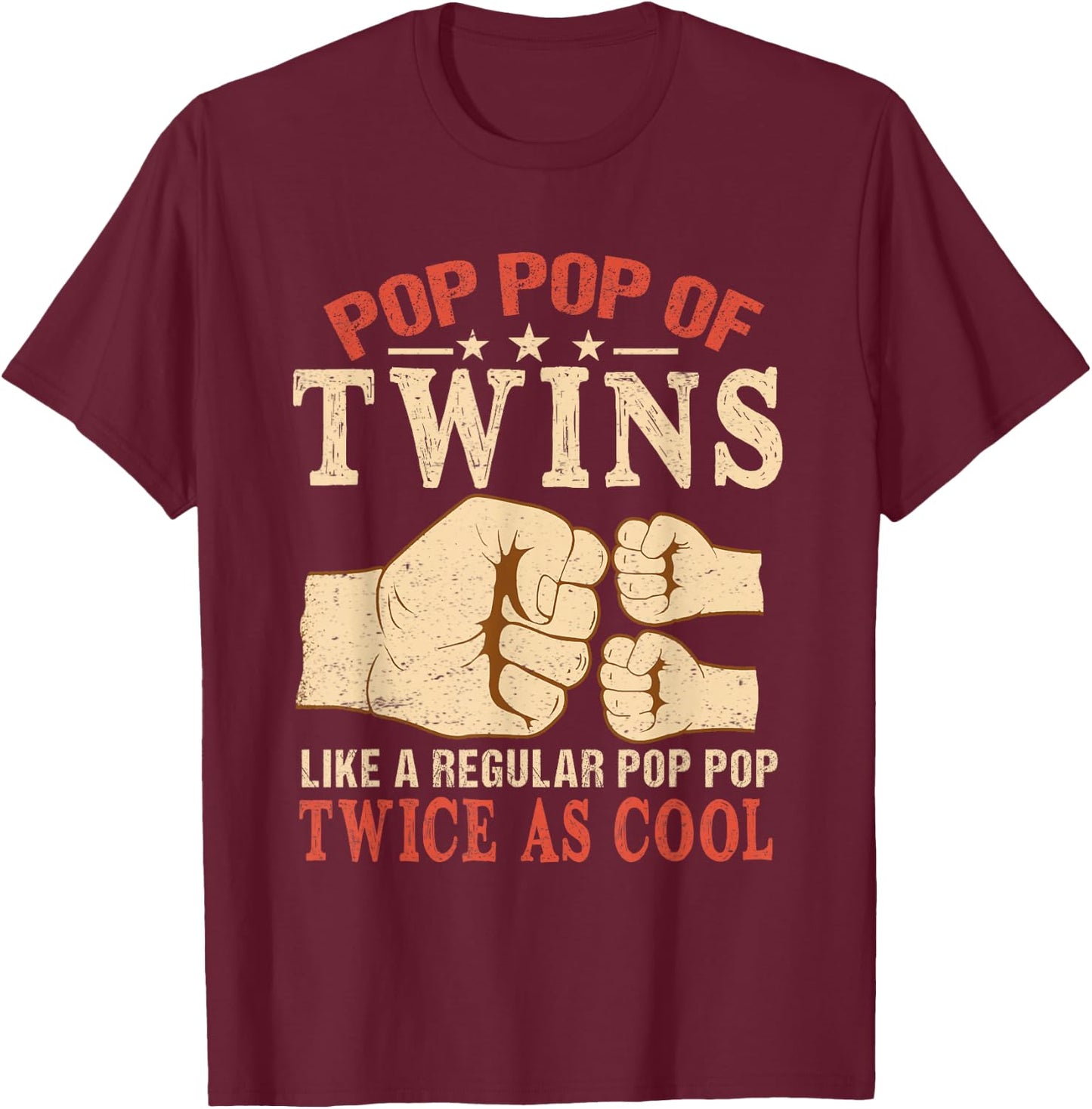 Pop Pop Of Twins Like a Normal Pop-Pop, Only Twice As Cool T-Shirt - T-Shirt | Maroon