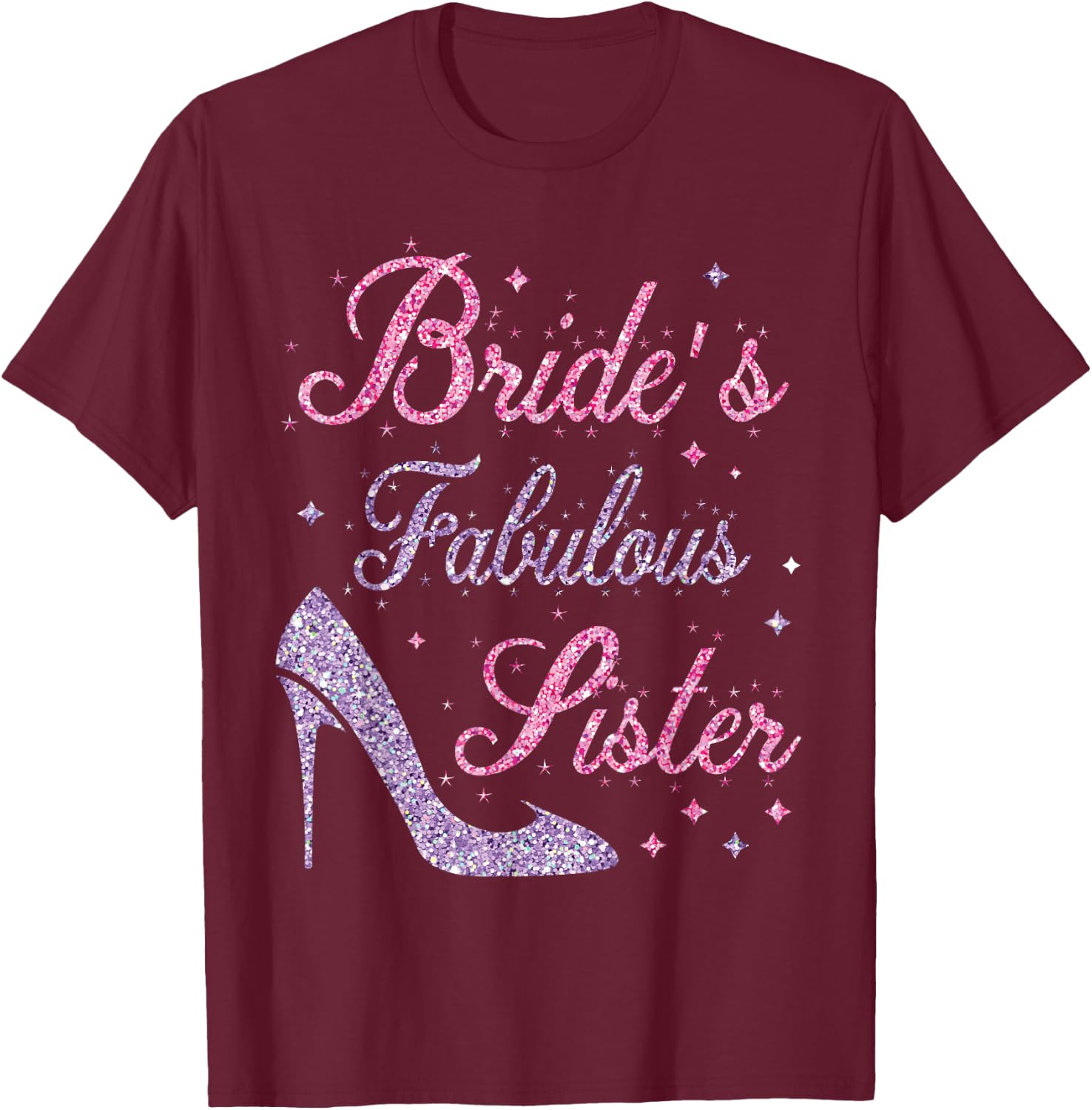 Bride's Fabulous Sister Happy Marry Wedding Mother Day T-Shirt - T-Shirt | Maroon