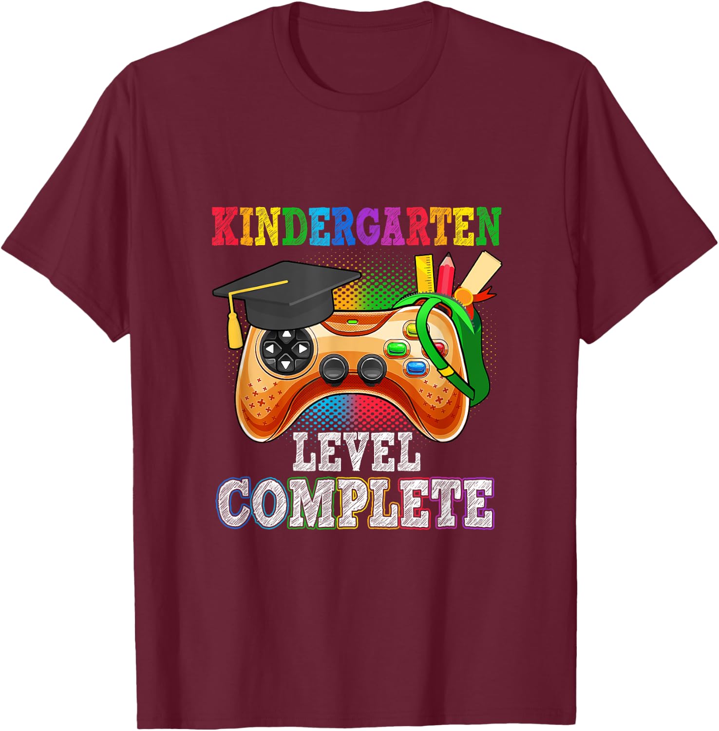 Kindergarten Level Complete Last Day Of School Graduation T-Shirt - T-Shirt | Maroon
