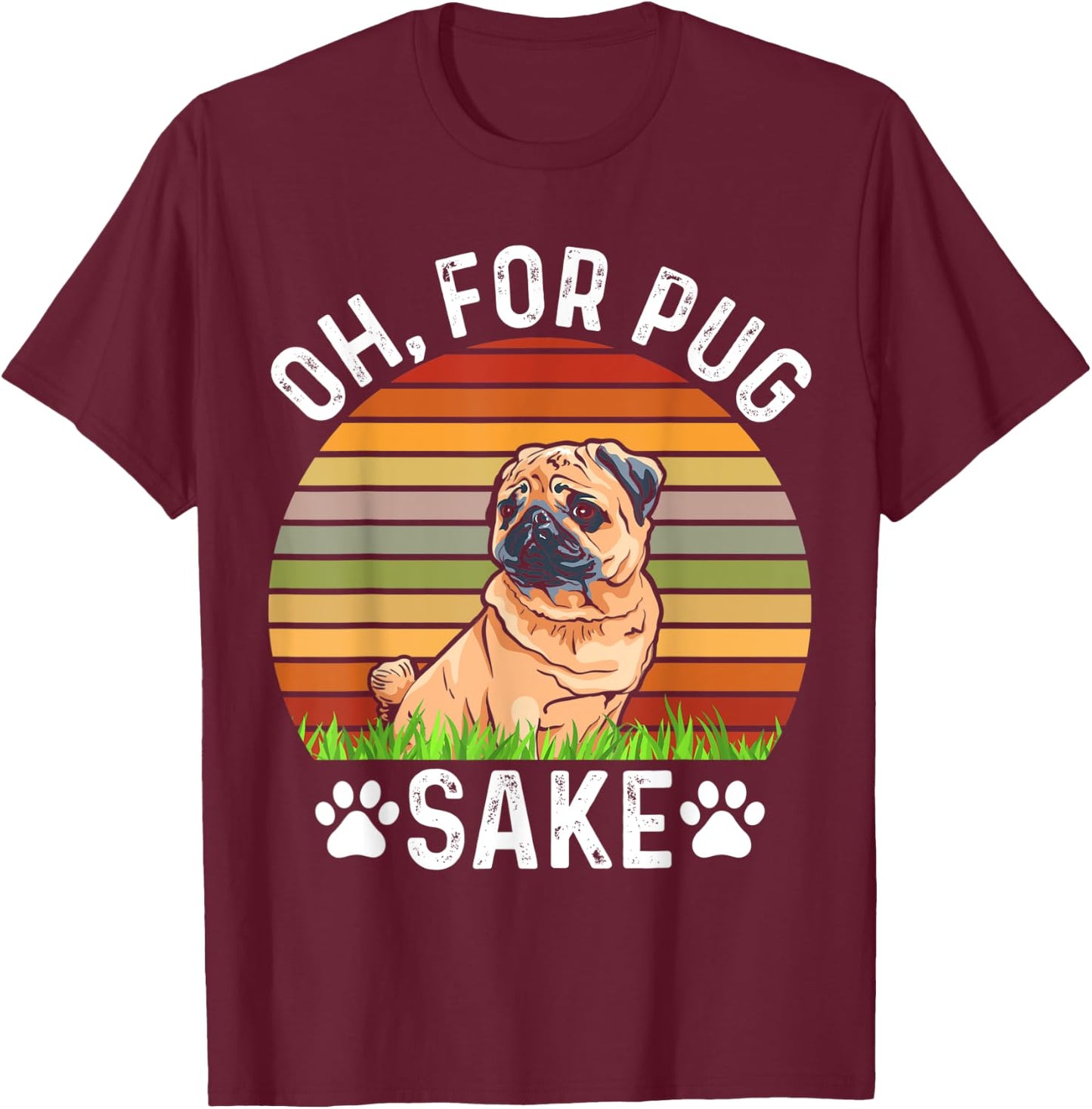 Oh, For Pug Sake, Cute Pug Dog Pugs Outfit Pugs Women Kids T-Shirt - T-Shirt | Maroon