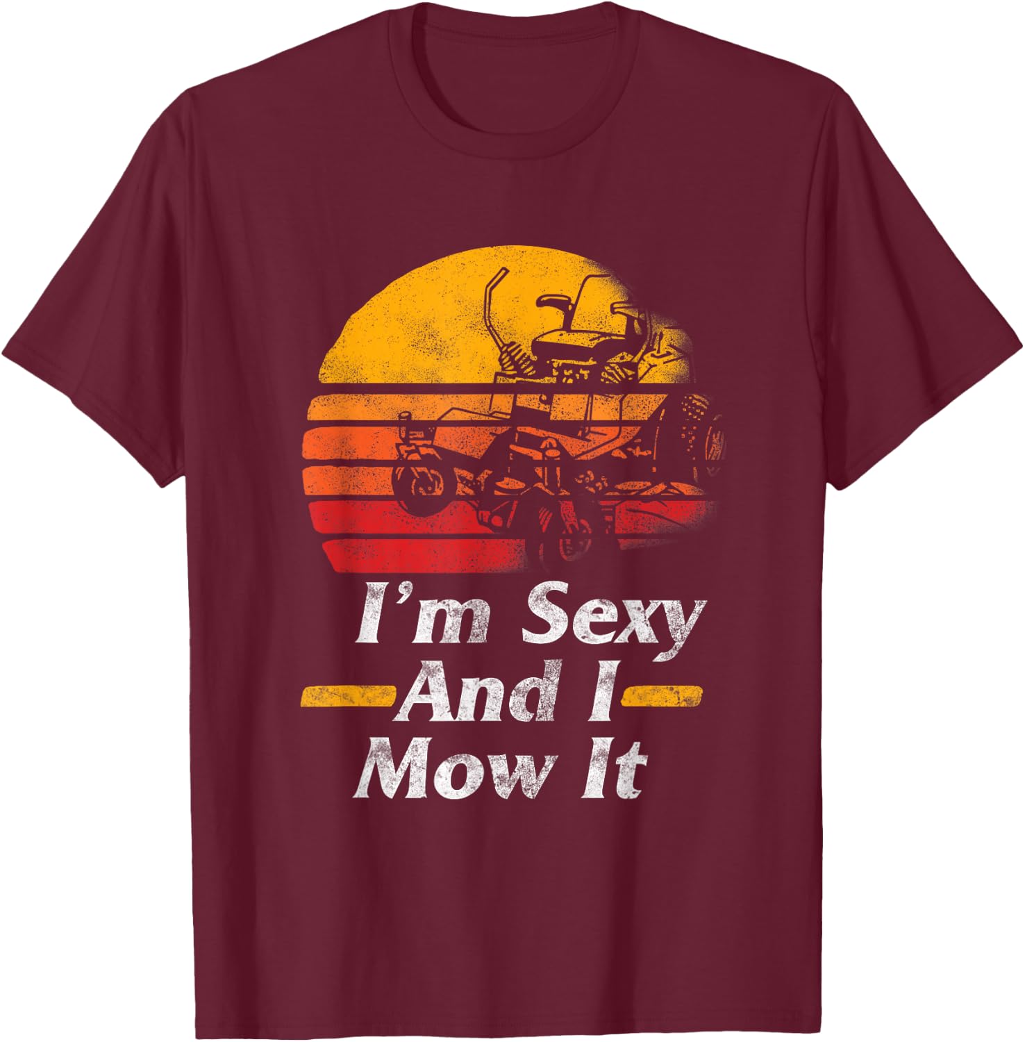 I'm Sexy I Mow It Lawn Mower Gardening Gift Women T-Shirt - T-Shirt | Maroon